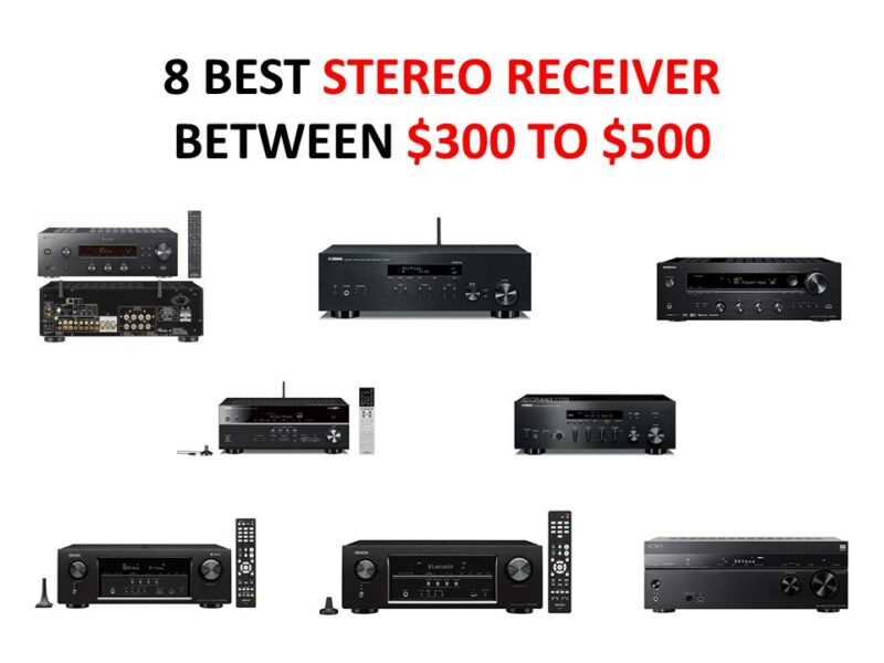 8 BEST STEREO RECEIVER BETWEEN $300 TO $500