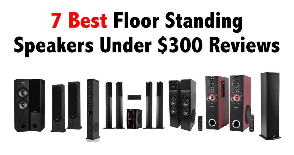 Best Floorstanding Speakers Under $300 
