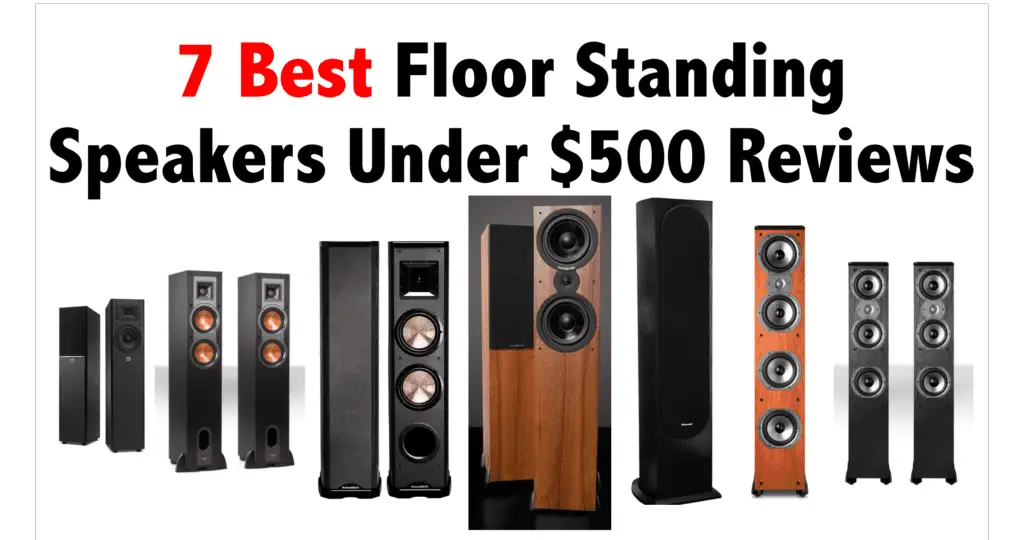 7 Best Floor Standing Speakers Under $500 Reviews