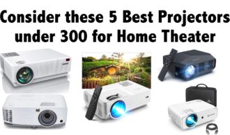 Consider these 5 Best Projectors under 300 for Home Theater