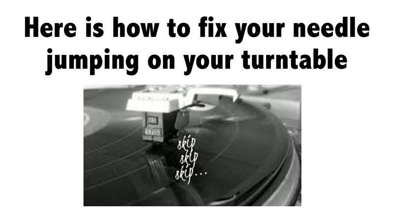 Here is how to fix your needle jumping on your turntable
