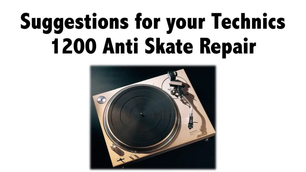 Suggestions for your Technics 1200 Anti Skate Repair