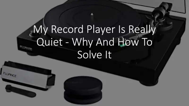My Record Player Is Really Quiet - Why And How To Solve It