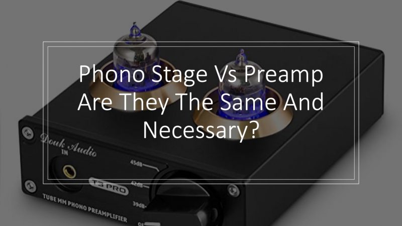 Phono Stage Vs Preamp Are They The Same And Necessary?