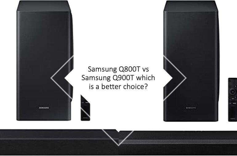 Samsung Q800T vs Samsung Q900T which is a better choice?