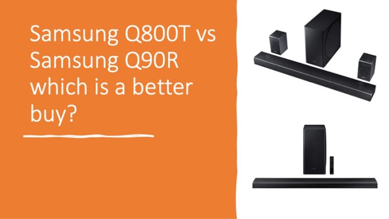 Samsung Q800T vs Samsung Q90R which is a better buy?