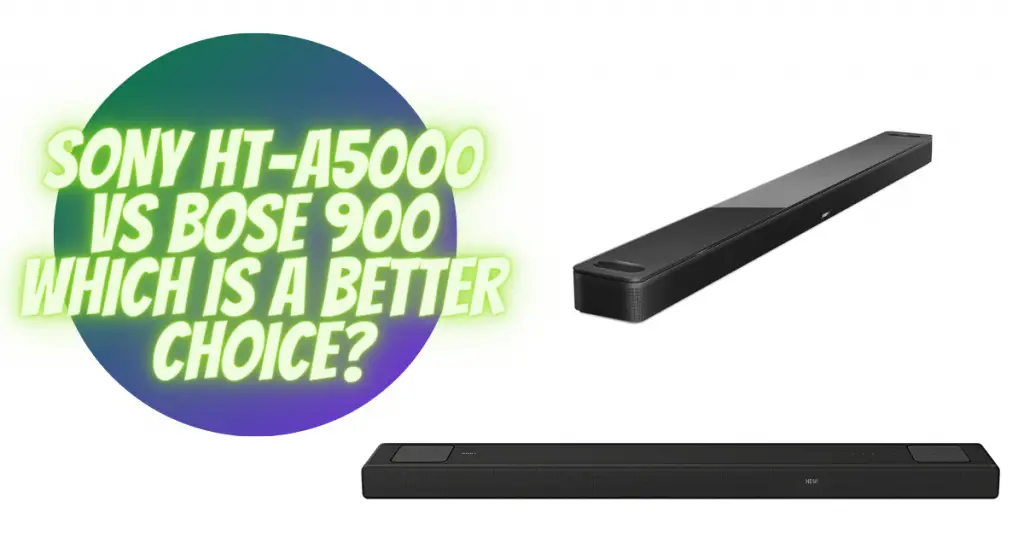 SONY HT-A5000 VS BOSE 900 WHICH IS A BETTER CHOICE?