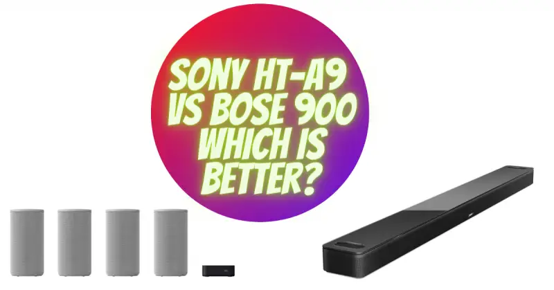 Sony HT-A9 vs Bose 900 which is better?