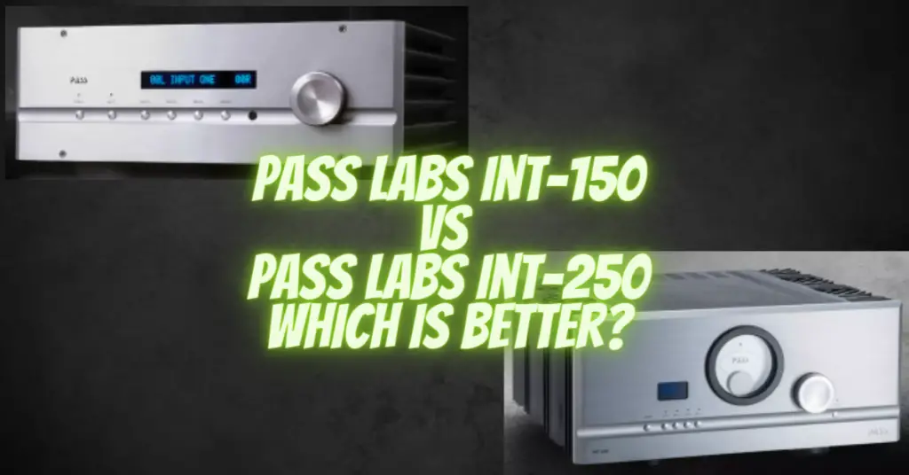 Pass Labs Int-150 vs Pass Labs Int-250 which is better?