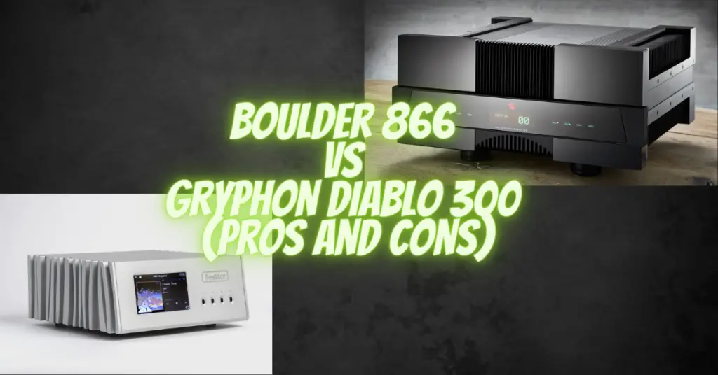 Boulder 866 vs Gryphon Diablo 300 (pros and cons)